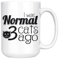 Funny Cat Mug I Was Normal 3 Cats Ago 15oz White Coffee Mugs