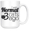 Funny Cat Mug I Was Normal 3 Cats Ago 15oz White Coffee Mugs