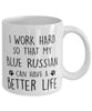 Funny Cat Mug I Work Hard So That My Blue Russian Can Have A Better Life Coffee Mug 11oz White