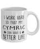 Funny Cat Mug I Work Hard So That My Cymric Can Have A Better Life Coffee Mug 11oz White
