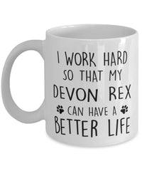 Funny Cat Mug I Work Hard So That My Devon Rex Can Have A Better Life Coffee Mug 11oz White