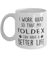 Funny Cat Mug I Work Hard So That My Foldex Can Have A Better Life Coffee Mug 11oz White