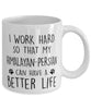 Funny Cat Mug I Work Hard So That My Himalayan-Persian Can Have A Better Life Coffee Mug 11oz White