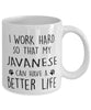 Funny Cat Mug I Work Hard So That My Javanese Can Have A Better Life Coffee Mug 11oz White