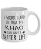 Funny Cat Mug I Work Hard So That My Khao Can Have A Better Life Coffee Mug 11oz White