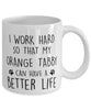 Funny Cat Mug I Work Hard So That My Orange Tabby Can Have A Better Life Coffee Mug 11oz White
