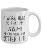 Funny Cat Mug I Work Hard So That My Sam Can Have A Better Life Coffee Mug 11oz White