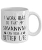Funny Cat Mug I Work Hard So That My Savannah Can Have A Better Life Coffee Mug 11oz White