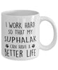Funny Cat Mug I Work Hard So That My Suphalak Can Have A Better Life Coffee Mug 11oz White