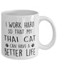 Funny Cat Mug I Work Hard So That My Thai Can Have A Better Life Coffee Mug 11oz White