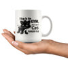 Funny Cat Mug Id Go To The Gym But My Cat Needs Me 11oz White Coffee Mugs