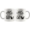 Funny Cat Mug If You Think Ive Got Attitude You Should 11oz White Coffee Mugs