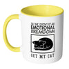 Funny Cat Mug In Case Of Emotional Breakdown Get White 11oz Accent Coffee Mugs