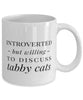 Funny Cat Mug Introverted But Willing To Discuss Tabby Cats Coffee Mug 11oz White