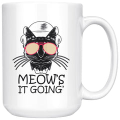 Funny Cat Mug Meows It Going 15oz White Coffee Mugs