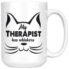 Funny Cat Mug My Therapist Has Whiskers 15oz White Coffee Mugs