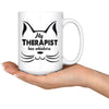 Funny Cat Mug My Therapist Has Whiskers 15oz White Coffee Mugs