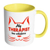 Funny Cat Mug My Therapist Has Whiskers White 11oz Accent Coffee Mugs