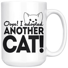 Funny Cat Mug Oops I Adopted Another Cat 15oz White Coffee Mugs