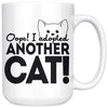 Funny Cat Mug Oops I Adopted Another Cat 15oz White Coffee Mugs