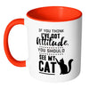 Funny Cat Mug Think I Have Attitude See My Cat White 11oz Accent Coffee Mugs