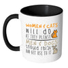 Funny Cat Mug Women Cats Will Do As They Please White 11oz Accent Coffee Mugs