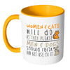 Funny Cat Mug Women Cats Will Do As They Please White 11oz Accent Coffee Mugs