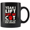 Funny Cat Mug Yeah I Lift I Lift My Cat Onto My Lap For 11oz Black Coffee Mugs