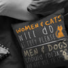 Funny Cat Pillows Women & Cats Will Do As They Please Men & Dogs Should Relax