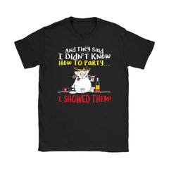 Funny Cat Shirt And They Said I Didn't Know How To Party Gildan Womens T-Shirt