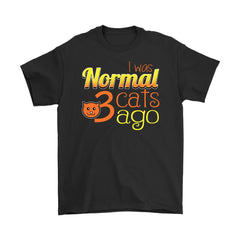 Funny Cat Shirt I Was Normal 3 Cats Ago Gildan Mens T-Shirt