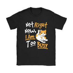 Funny Cat Shirt Not Right Now I'm Too Busy Gildan Womens T-Shirt