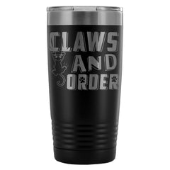 Funny Cat Travel Mug Claws And Order 20oz Stainless Steel Tumbler