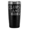 Funny Cat Travel Mug Claws And Order 20oz Stainless Steel Tumbler