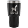 Funny Cat Travel Mug Dont Make Me Bite You 30 oz Stainless Steel Tumbler