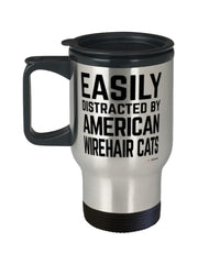 Funny Cat Travel Mug Easily Distracted By American Wirehair Cats Travel Mug 14oz Stainless Steel