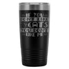 Funny Cat Travel Mug If You Dont Like Cats You 20oz Stainless Steel Tumbler