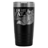 Funny Cat Travel Mug I'm Not Fat Im Just Fluffy 20oz Stainless Steel Tumbler