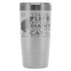 Funny Cat Travel Mug Is There Life After Death 20oz Stainless Steel Tumbler