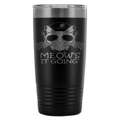 Funny Cat Travel Mug Meows It Going 20oz Stainless Steel Tumbler