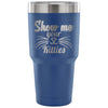 Funny Cat Travel Mug Show Me Your Kitties 30 oz Stainless Steel Tumbler