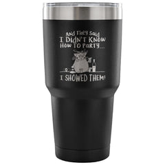 Funny Cat Travel Mug They Said I Didnt Know How To 30 oz Stainless Steel Tumbler