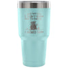 Funny Cat Travel Mug They Said I Didnt Know How To 30 oz Stainless Steel Tumbler