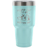 Funny Cat Travel Mug You've Cat To Be Kitten Me 30 oz Stainless Steel Tumbler