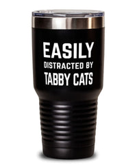 Funny Cat Tumbler Easily Distracted By Tabby Cats Tumbler 30oz Stainless Steel