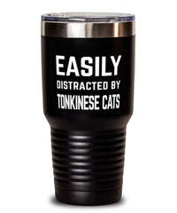 Funny Cat Tumbler Easily Distracted By Tonkinese Cats Tumbler 30oz Stainless Steel
