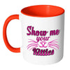 Funny Cat Whiskers Mug Show Me Your Kitties White 11oz Accent Coffee Mugs