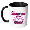 Funny Cat Whiskers Mug Show Me Your Kitties White 11oz Accent Coffee Mugs