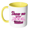 Funny Cat Whiskers Mug Show Me Your Kitties White 11oz Accent Coffee Mugs