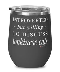 Funny Cat Wine Glass Introverted But Willing To Discuss Tonkinese Cats 12oz Stainless Steel Black